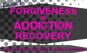 1 forgiveness in addiction recovery. Lesson 2